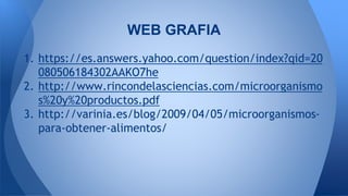 Utilidad de los microorganismos en la industria alimenticia | PPTX