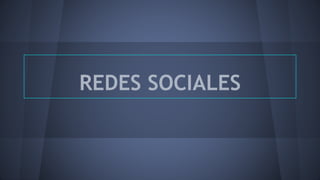 REDES SOCIALES 
 