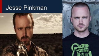 Jesse Pinkman
 