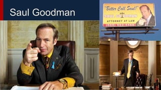Saul Goodman
 