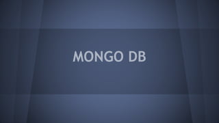 MONGO DB
 