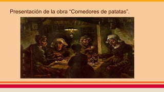 Presentación de la obra “Comedores de patatas”.
 