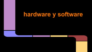 hardware y software
 