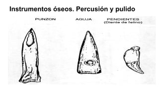 Instrumentos óseos. Percusión y pulido