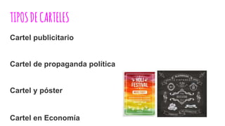 TIPOSDECARTELES
Cartel publicitario
Cartel de propaganda política
Cartel y póster
Cartel en Economía
 