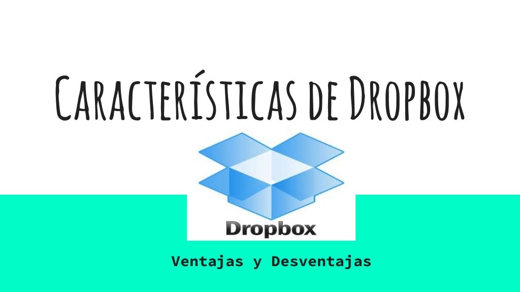 Caracteristicas de Dropbox (Ventajas y Desventajas)
