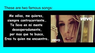 These are two famous songs:
 