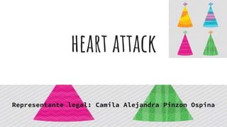 heart attack
Representante legal: Camila Alejandra Pinzon Ospina
 