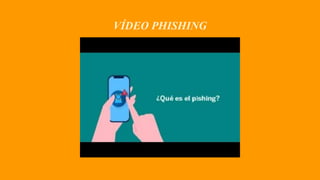 VÍDEO PHISHING
 