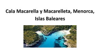 Cala Macarella y Macarelleta, Menorca,
Islas Baleares
 