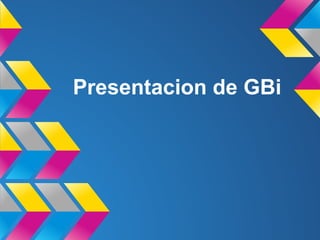 Presentacion de GBi
 