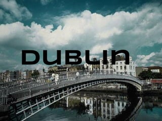 DUBLIN
dublin
 