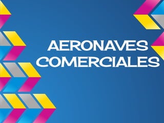 AERONAVES
COMERCIALES

 