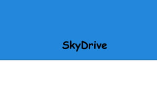 SkyDrive

 