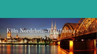 Köln Nordrhein-Westfalen
 