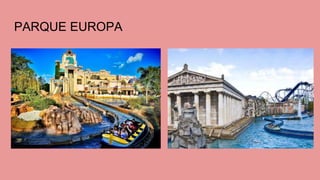 PARQUE EUROPA
 