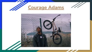 Courage Adams
 