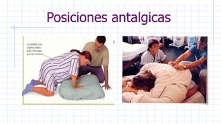 Posiciones antalgicas
 