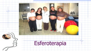 Esferoterapia
 