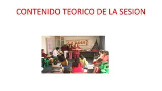 CONTENIDO TEORICO DE LA SESION
 