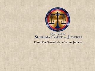 Dirección General de la Carrera Judicial 