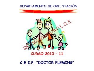 DEPARTAMENTO DE ORIENTACIÓN
CURSO 2010 – 11
C.E.I.P. “DOCTOR FLEMING”
 