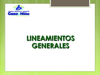 LINEAMIENTOSLINEAMIENTOS
GENERALESGENERALES
 