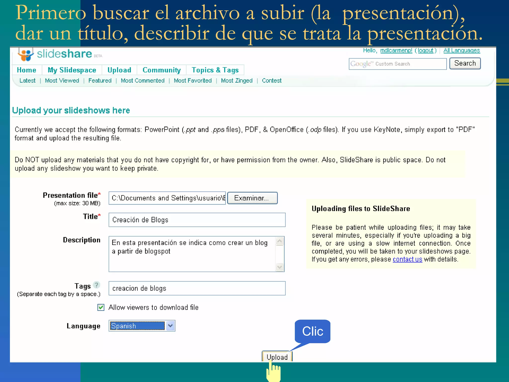Primero buscar el archivo a subir (la  presentación), dar un título, describir de que se trata la presentación. Clic 