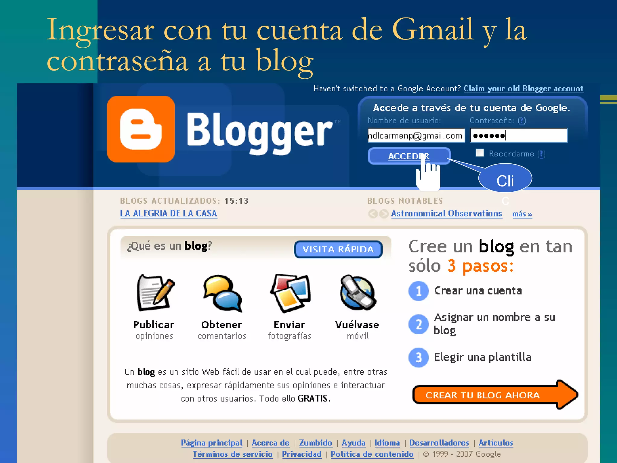 Ingresar con tu cuenta de Gmail y la contraseña a tu blog  Clic 
