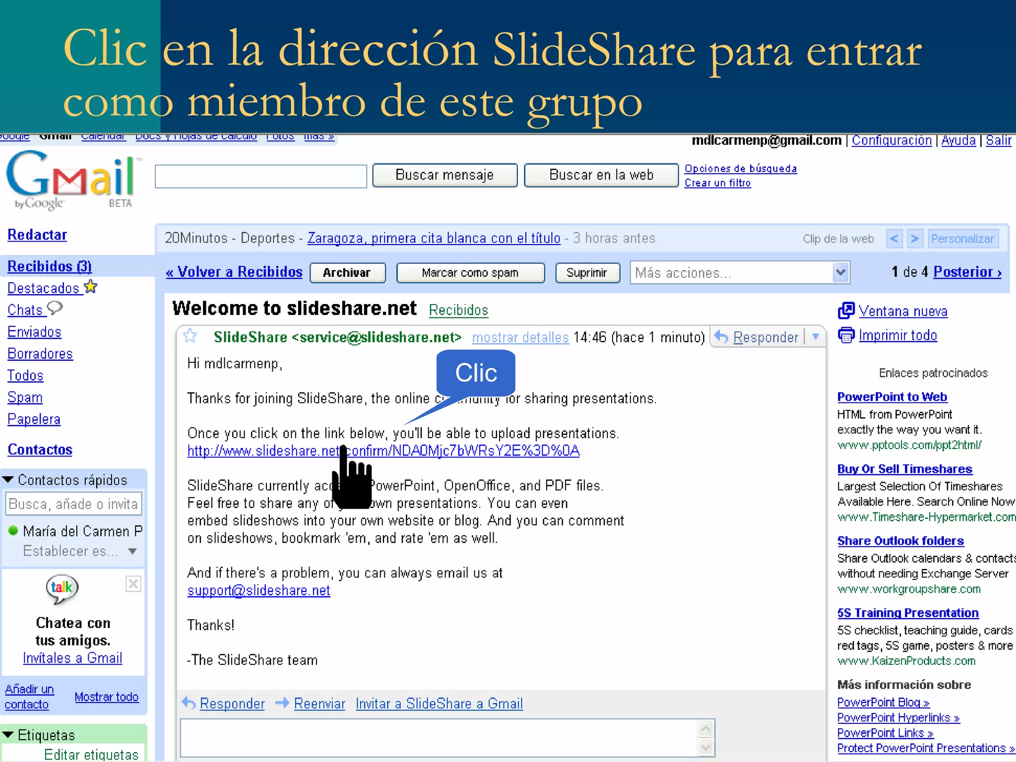 Clic en la dirección  SlideShare para entrar como miembro de este grupo   Clic 