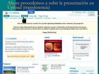 Ahora procedemos a subir la presentación en Upload (transferencia) Clic 