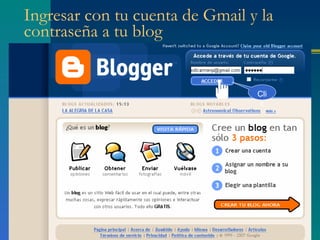 Ingresar con tu cuenta de Gmail y la contraseña a tu blog  Clic 