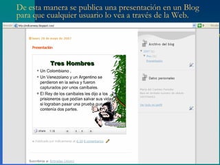 De esta manera se publica una presentación en un Blog para que cualquier usuario lo vea a través de la Web. 
