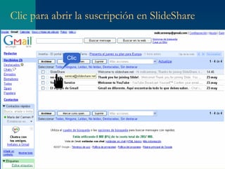 Clic para abrir la suscripción en SlideShare Clic 