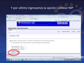 Y por ultimo ingresamos la opción Cambiar NIP
 