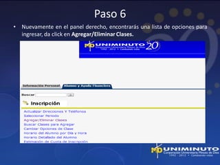 Paso 6
• Nuevamente en el panel derecho, encontrarás una lista de opciones para
  ingresar, da click en Agregar/Eliminar Clases.
 