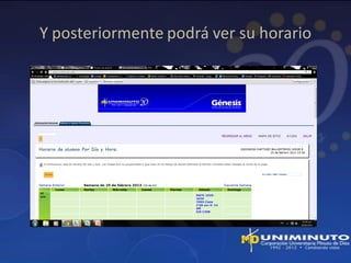 Y posteriormente podrá ver su horario
 