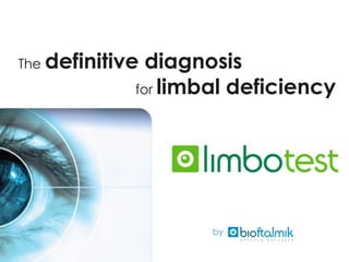 The definitive diagnosis………..….
             for limbal deficiency




                     by
 