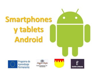 Smartphones
y tablets
Android
 