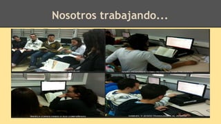 Nosotros trabajando...
 