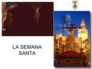 LA SEMANA SANTA 