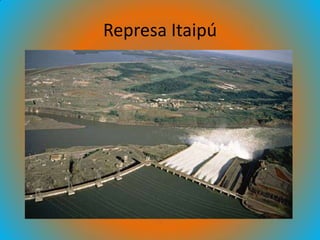 Represa Itaipú
 