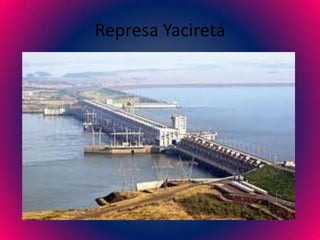 Represa Yaciretá
 