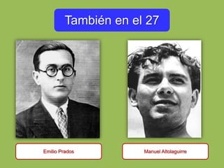 También en el 27
Emilio Prados Manuel Altolaguirre
 