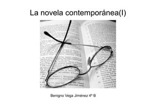 La novela contemporánea(I)




     Benigno Vega Jiménez 4º B
 