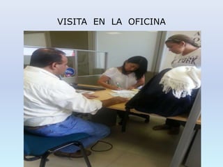 VISITA EN LA OFICINA
 