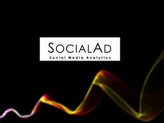 S OCIAL A D
Social Media Analytics
 