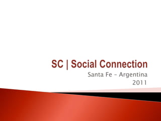 SC | Social Connection Santa Fe – Argentina 2011 