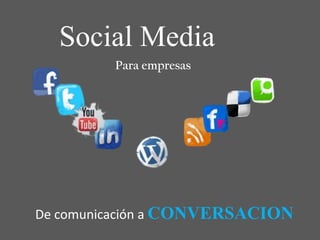 Social Media Para empresas De comunicación a CONVERSACION 