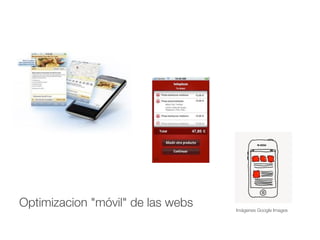 Optimizacion "móvil" de las webs   Imágenes Google Images
 